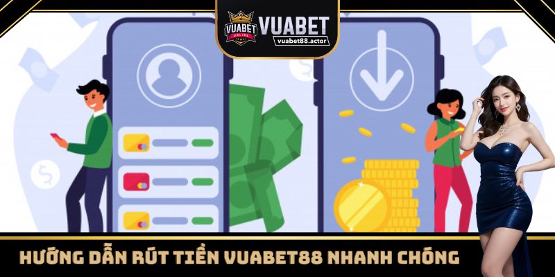 Hướng dẫn quy trình rút tiền Vuabet88
