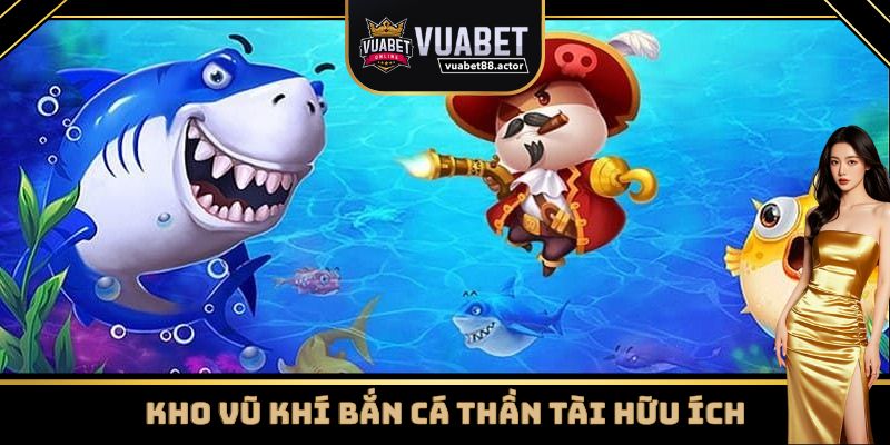 Bắn Cá Thần Tài có kho vũ khí đa dạng