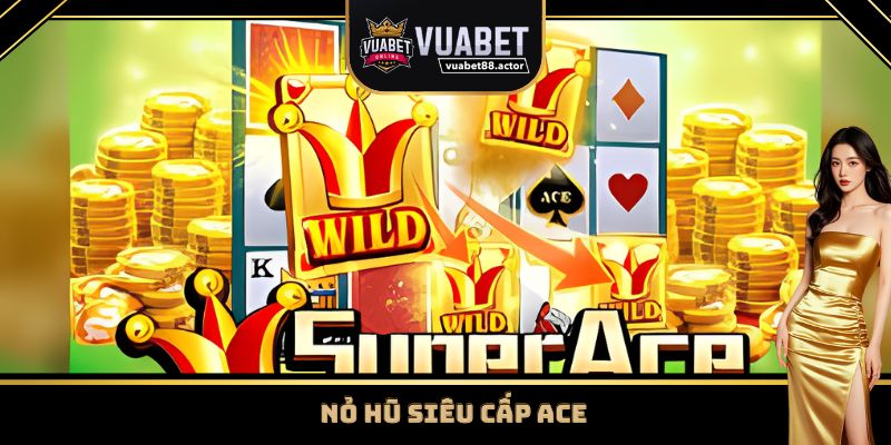 Nổ hũ siêu cấp ACE